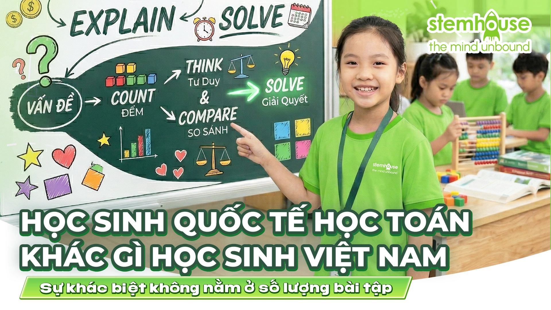 Cách giúp con học Toán theo Tư duy Quốc tế! Vì sao tư duy quan trọng hơn luyện bài tập?